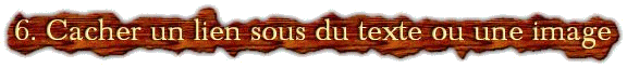 6. Cacher un lien sous du texte ou une image