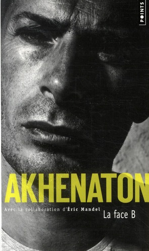 Akhenaton La face B d'éric Mandel dans Biographies et Autobiographies 97827510